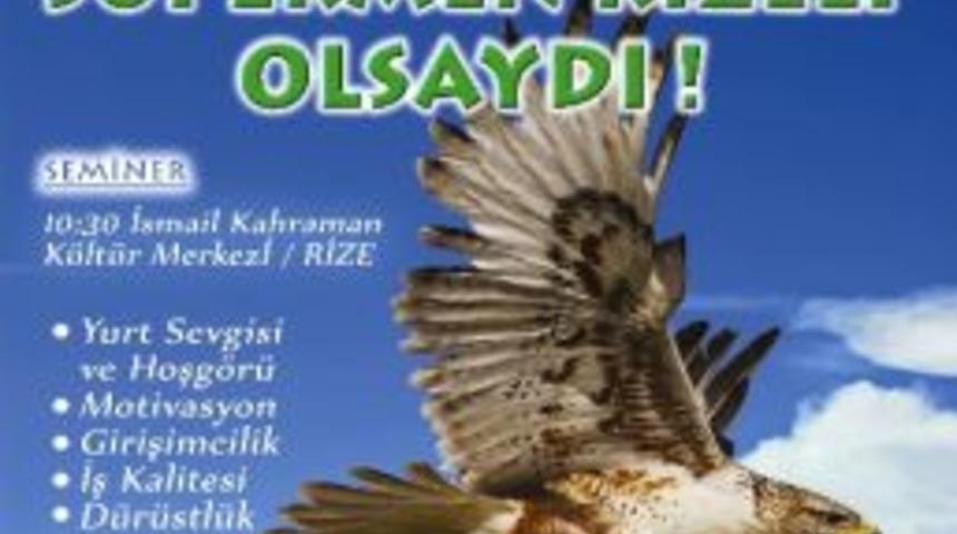 Rize&rsquo;de &lsquo;s&uuml;permen Rizeli Olsaydı&rsquo; İsimli Seminer