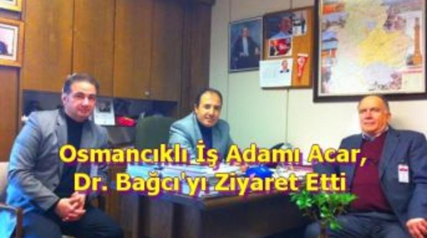İş adamı Acar, Dr. Bağcı'yı ziyaret etti