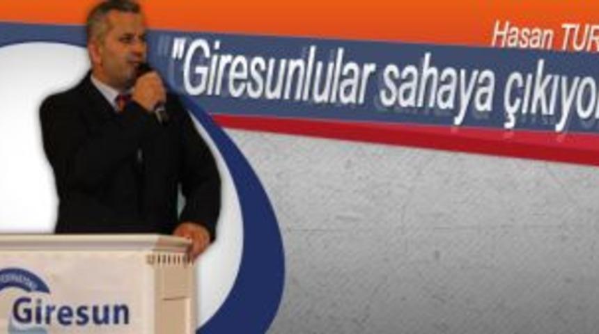Hasan Turan: &ldquo;Giresunlular sahaya &ccedil;ıkıyor!&rdquo;
