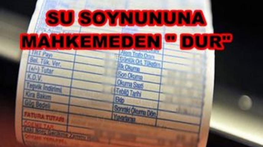Mahkeme su soygununa &ldquo;dur &ldquo; dedi