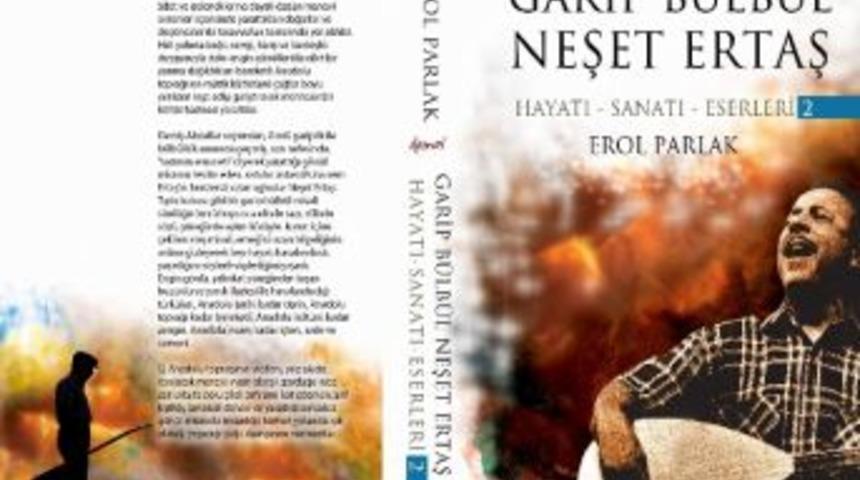 Neşet Ertaş 'garip B&uuml;lb&uuml;l' İsimli Kitapla Tanıtılacak