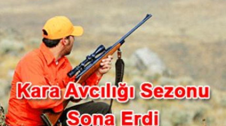 Kara Avcılığı d&ouml;nemi sona erdi