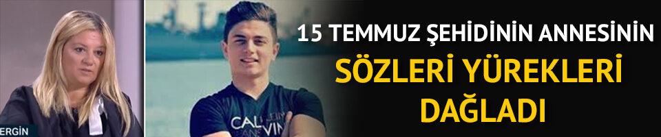 15 Temmuz Åehidinin annesinin sÃ¶zleri yÃ¼rekleri daÄladÄ±