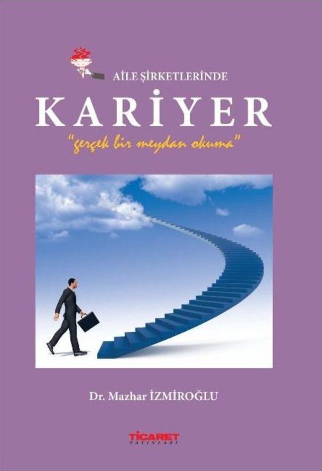 Dr. Mazhar İzmiroğlu Bu Kez Kariyerini Aile Şirketlerinde Hedefleyenler İçin Kitap Yazdı