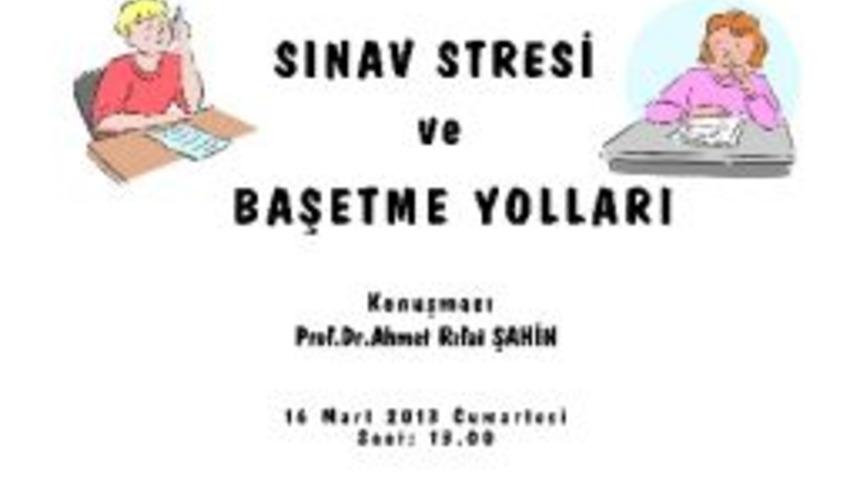 Velilere 'sınav Stresiyle Baş Etme Yolları' Anlatılacak