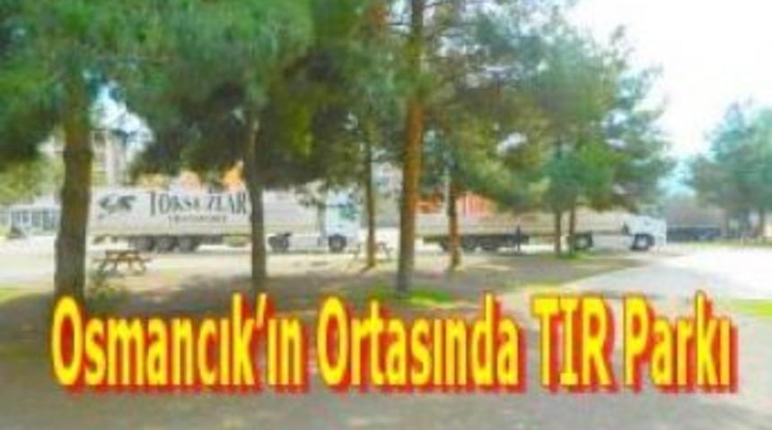 Osmancık&rsquo;ın ortasında TIR Parkı