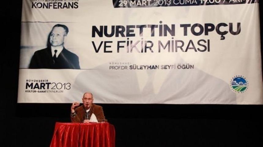 Nurettin Top&ccedil;u Ve Fikir Mirası Konferansı Ger&ccedil;ekleştirildi