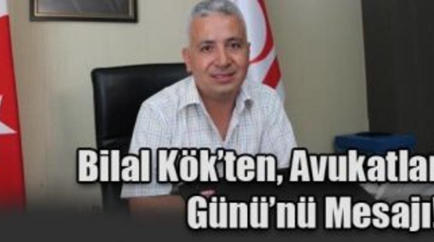 Bilal K&ouml;k&rsquo;ten, Avukatlar G&uuml;n&uuml;&rsquo;n&uuml; mesajı!
