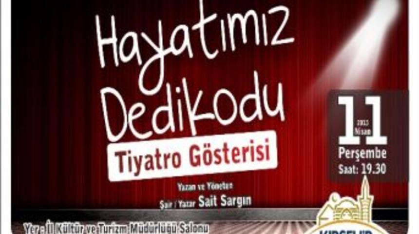 &ldquo;hayatımız Dedikodu&rdquo; &Uuml;cretsiz Sahnelecek