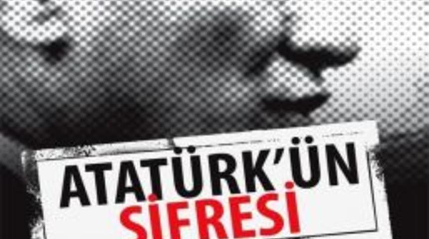 "Atat&uuml;rk&rsquo;&uuml;n Şifresi" Hafta Sonu Okurla Buluşacak