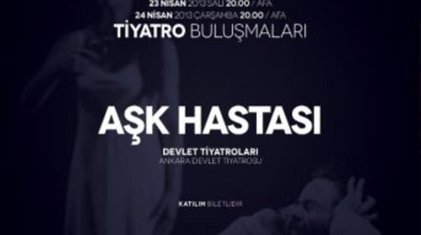 Aşk Hastası Afa&rsquo;da Sahnelenecek