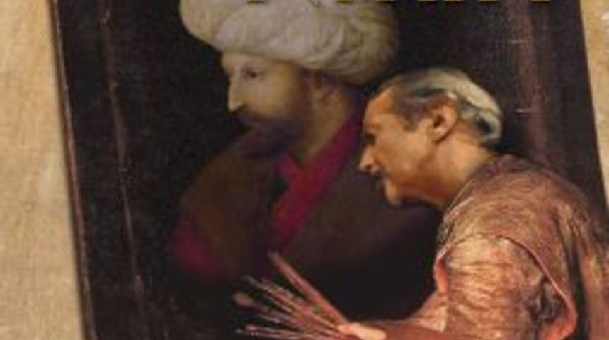 &Uuml;nl&uuml; Ressam Bellini&rsquo;nin G&ouml;z&uuml;yle Fatih Sultan Mehmet&rsquo;e Roman Tadında Bir Bakış