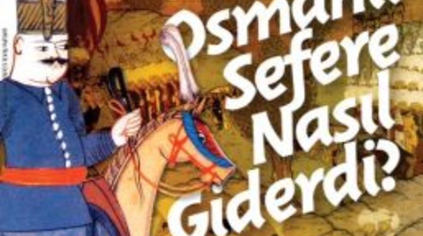 Osmanlı Ordusu Y&uuml;r&uuml;yen Bir Şehir Gibiydi