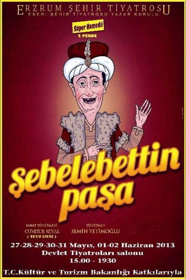&ldquo;şebelebettin Paşa&rdquo; Tiyatro Oyunu Erzurum&rsquo;da Yeniden Sahnelenecek 1