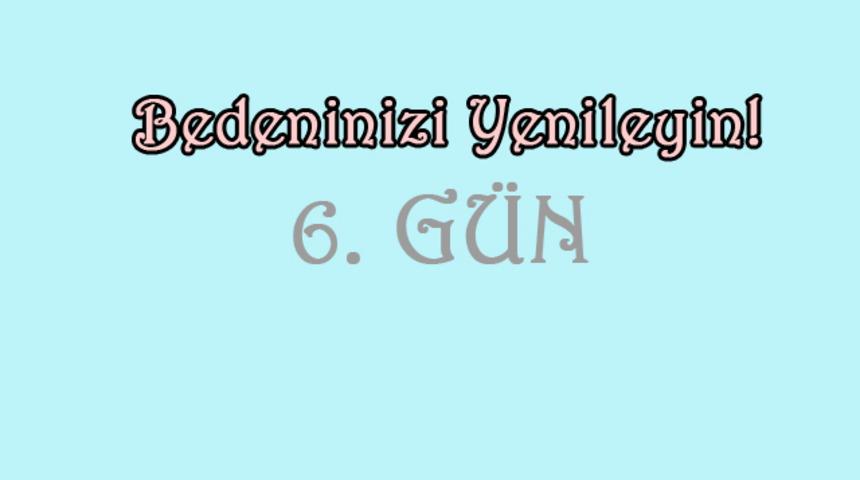 Bedenimizi yenileme hareketi 6'ıncı g&uuml;n&uuml;nde!
