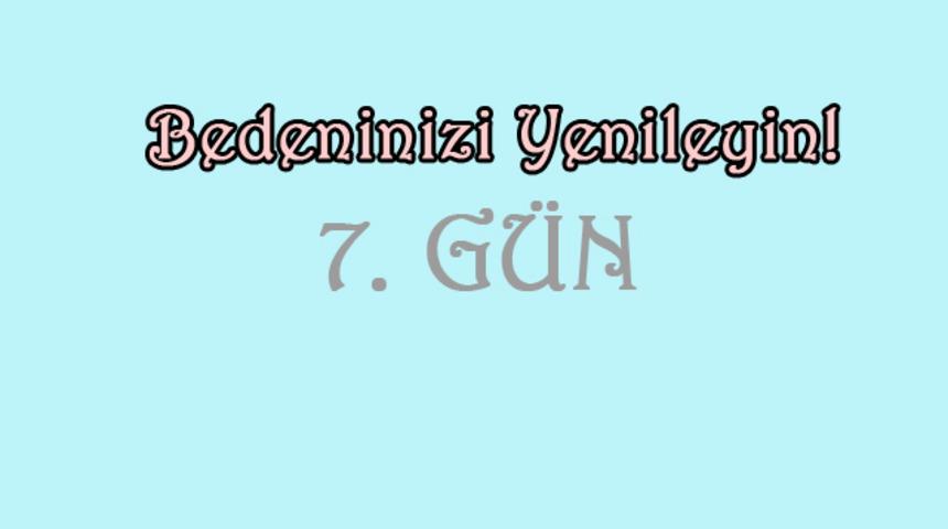 21 g&uuml;nde değişimde 7&rsquo;nci g&uuml;n