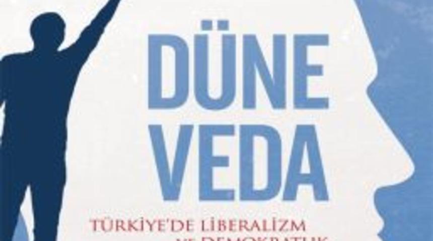 Liberalizm Ve Demokratlığı B&uuml;y&uuml;tece Alan &lsquo;D&uuml;ne Veda&rsquo; Kitap&ccedil;ılarda