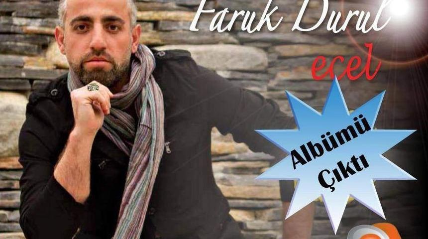 Faruk Durul'un 'Ecel'i &Ccedil;ıktı