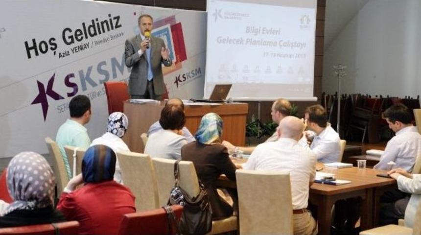 K&uuml;&ccedil;&uuml;k&ccedil;ekmece Bilgi Evleri&rsquo;nde Gelecek Planlama &Ccedil;alıştayı Yapıldı