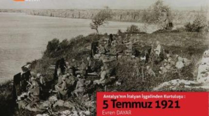 Antalya&rsquo;nın İtalyan İşgali&rsquo;nden Kurtuluşu Anlatılacak
