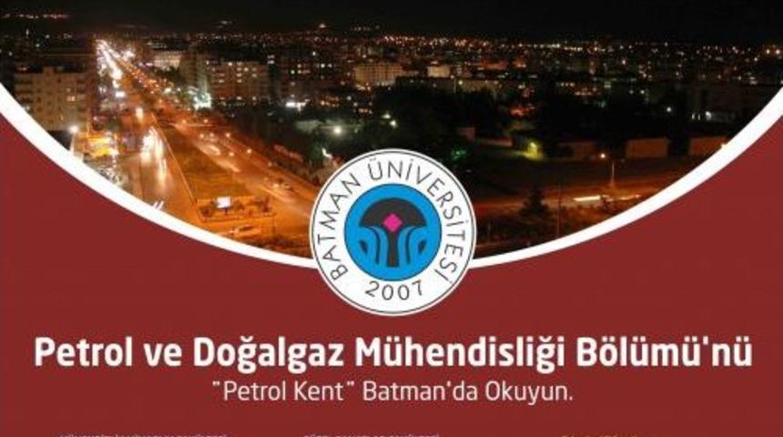 Batman &Uuml;niversitesi, Petrol Ve Doğalgaz M&uuml;hendisliği B&ouml;l&uuml;m&uuml;&rsquo;yle Atakta