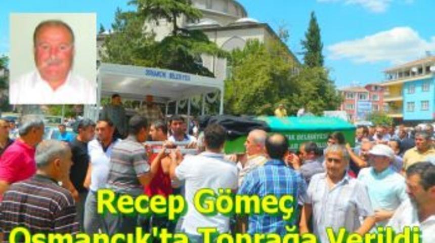 Recep G&ouml;me&ccedil; Osmancık'ta toprağa verildi