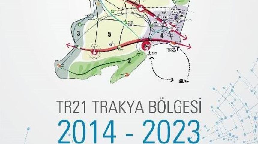 Trakya&rsquo;nın On Yıllık Yol Haritası Trakyaka&rsquo;dan