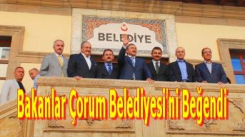 Bakanlar &Ccedil;orum Belediyesi'ni beğendi