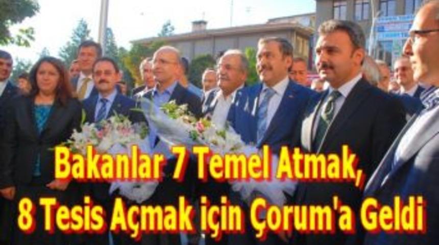 Bakanlar 7 Temel Atmak, 8 Tesis A&ccedil;mak i&ccedil;in &Ccedil;orum'a geldi