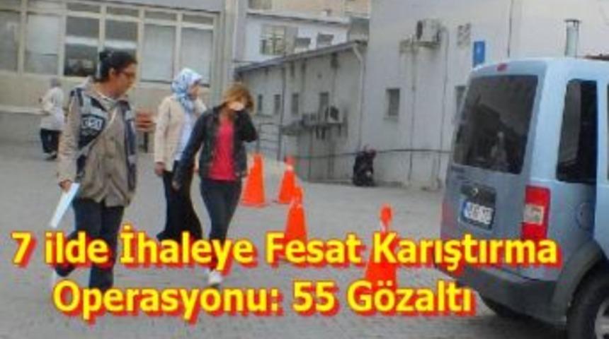 7 ilde ihaleye fesat karıştırma operasyonu: 55 g&ouml;zaltı
