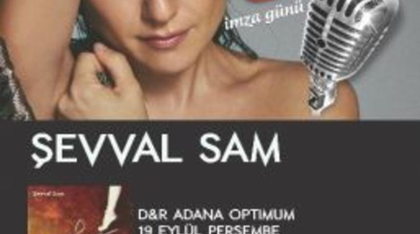 Şevval Sam, Adana&rsquo;ya Geliyor