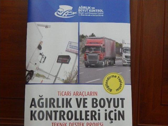 Ticari Ara&ccedil;ların Ağırlık Ve Boyut Kontrolleri İ&ccedil;in Teknik Destek Projesi Bilgilendirme Toplantısı Yapıldı 3