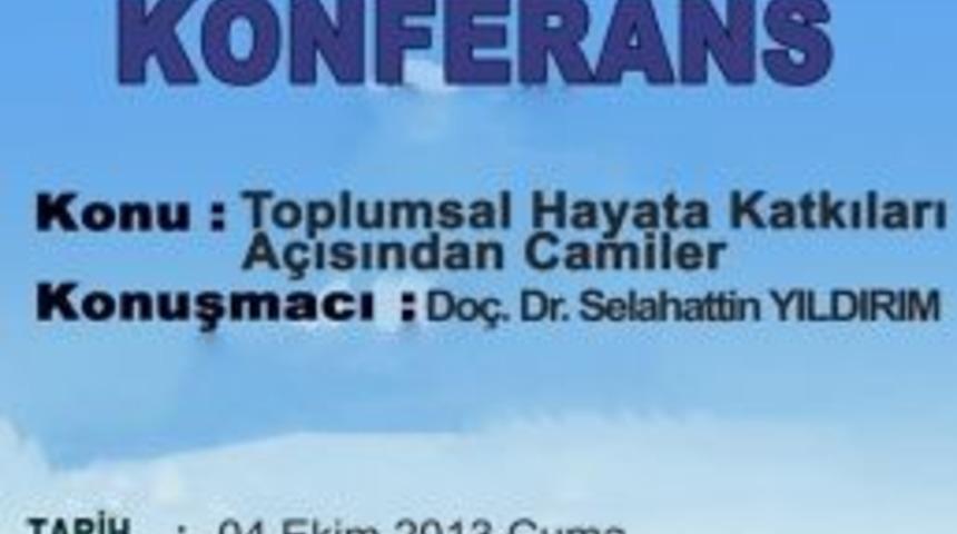 &ldquo;toplumsal Hayata Katkıları A&ccedil;ısından Camiler&rdquo; Konferansı Yapılacak