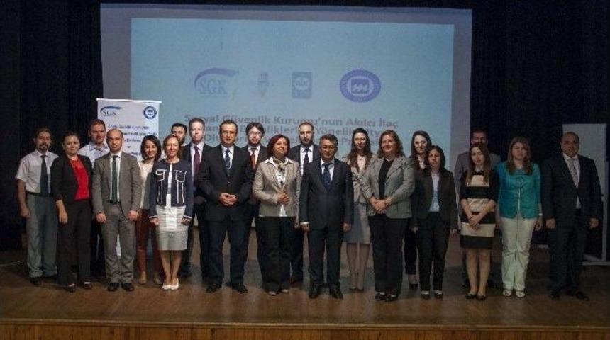 Sgk Ve Marmara &Uuml;niversitesi&rsquo;nin &ldquo;akılcı İla&ccedil; Kullanımı&rdquo; Projesi