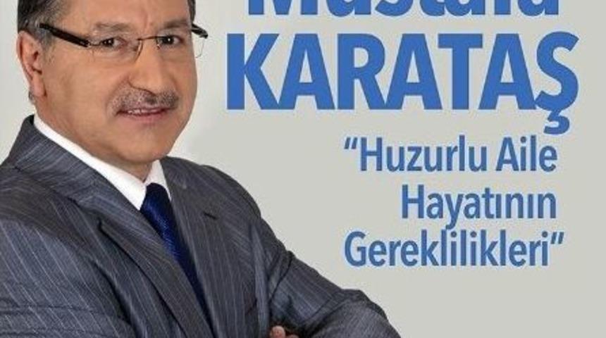 İlahiyat&ccedil;ı Yazar Karataş Huzurlu Aileyi Anlatacak
