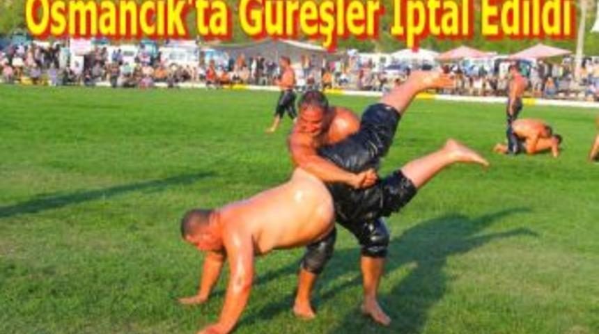 Osmancık'ta G&uuml;reşler İptal Edildi