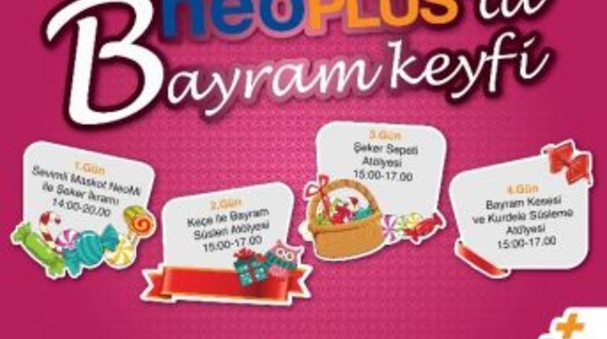 Neoplus&rsquo;ta Bayram Keyfi