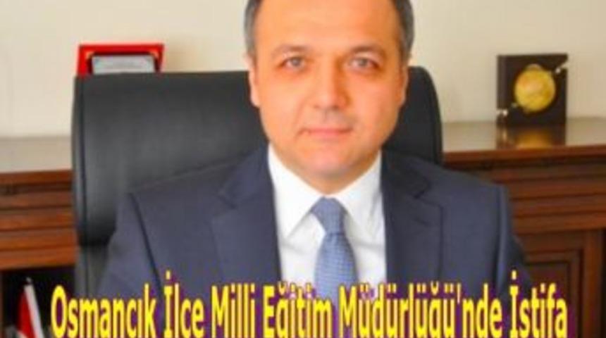 Osmancık İl&ccedil;e Milli Eğitim M&uuml;d&uuml;rl&uuml;ğ&uuml;'nde İstifa