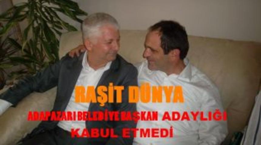 Raşit D&uuml;nya Adapazarı belediye başkan adaylığı kabul etmedi