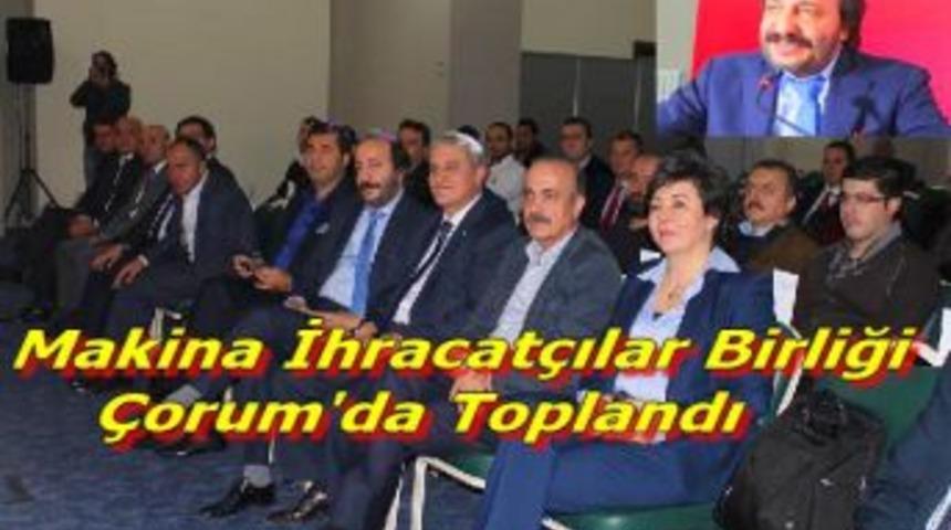 Makina İhracat&ccedil;ılar Birliği &Ccedil;orum'da toplandı