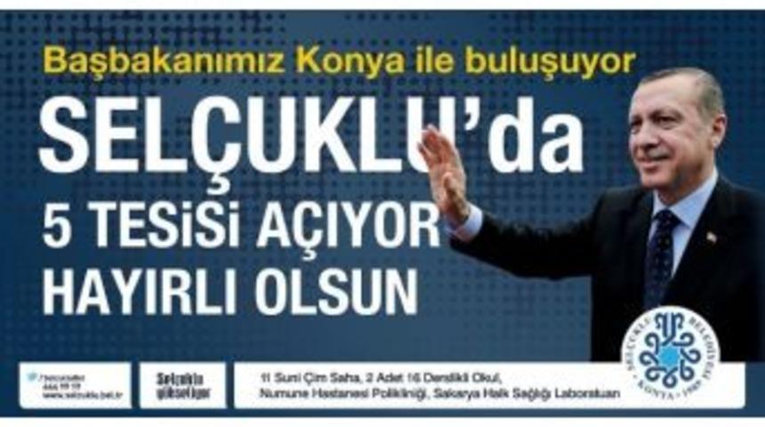 Başbaşakan Erdoğan'ın Sel&ccedil;uklu&rsquo;da 5 Tesis A&ccedil;ması Bekleniyor