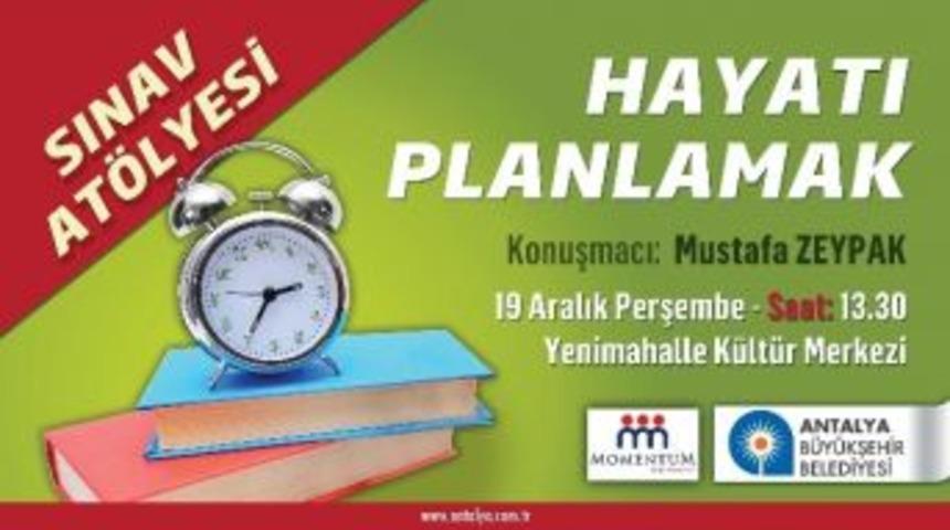 Sınav At&ouml;lyesi&rsquo;nin Konusu "hayatı Planlamak"
