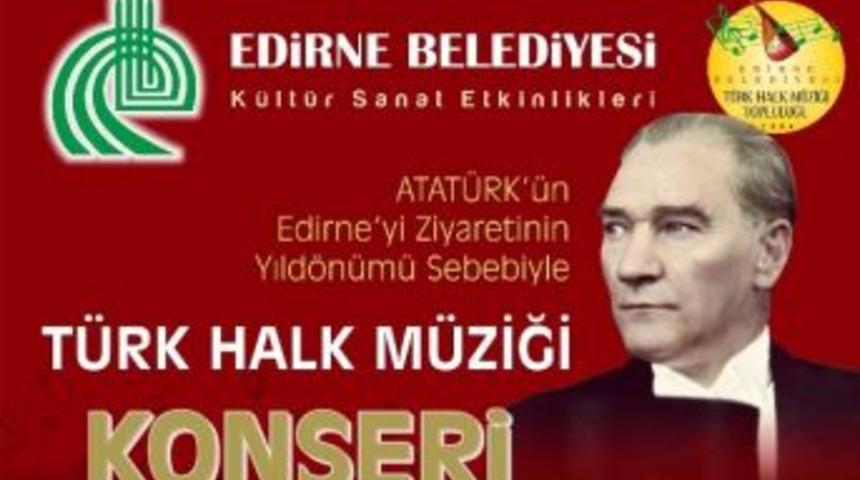 Atat&uuml;rk'&uuml;n Edirne'ye Gelişi Konserlerle Anılacak