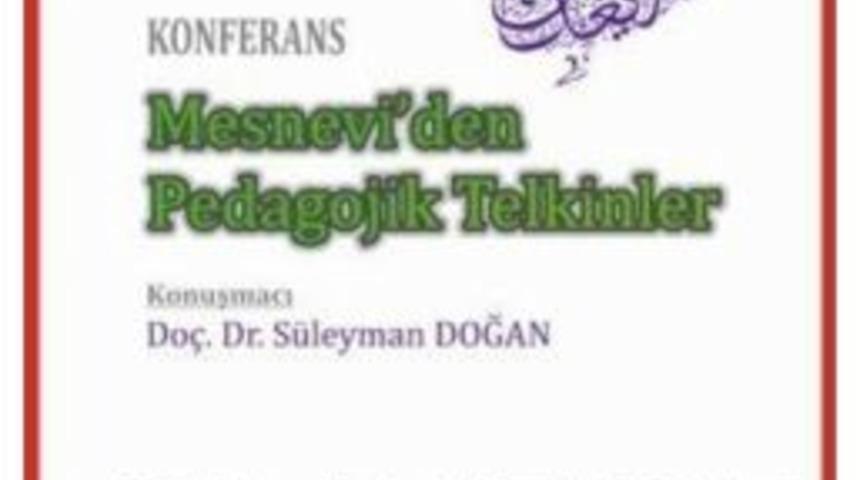 &ldquo;mesnevi&rsquo;de Pedagojik Telkinler&rdquo; Konferansı Ger&ccedil;ekleştirilecek