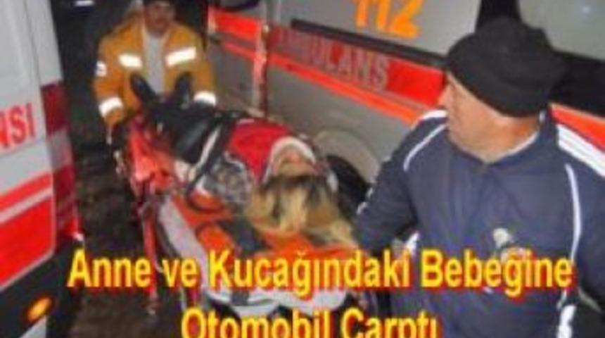 Anne ve Kucağındaki Bebeğine Otomobil Çarptı