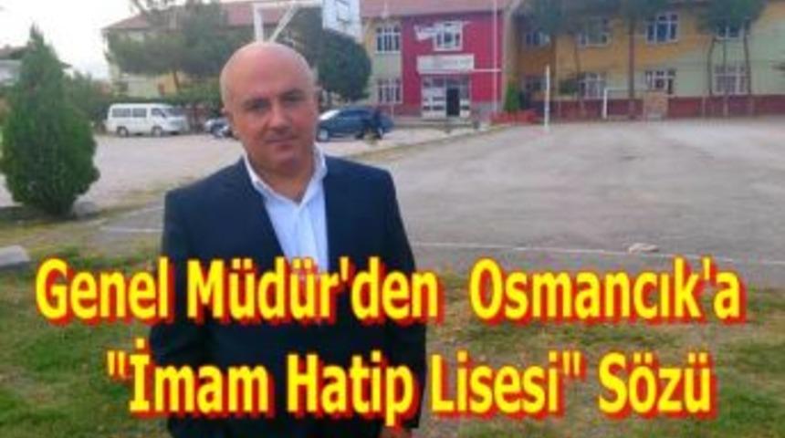 Genel M&uuml;d&uuml;r'den Osmancık'a İmam Hatip Lisesi S&ouml;z&uuml;