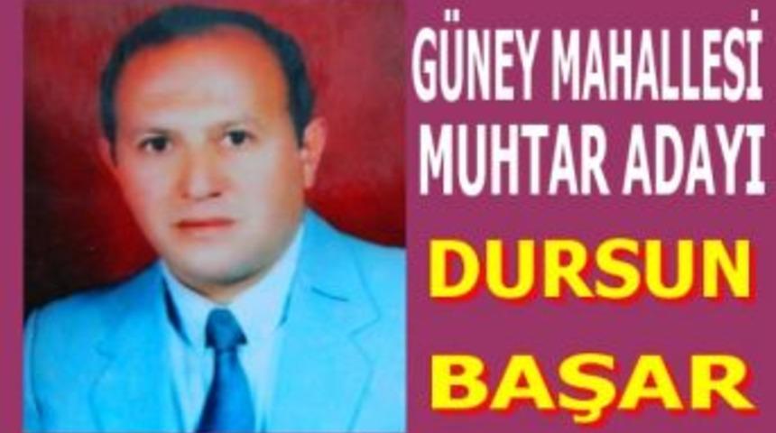 G&uuml;ney Mahallesi Muhtar Adayı Dursun Başar