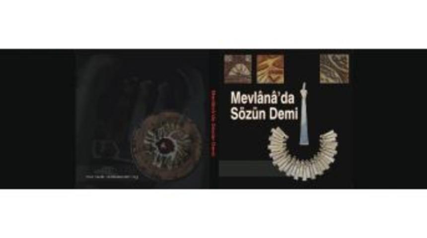 &lsquo;mevlana&rsquo;da S&ouml;z&uuml;n Demi&rsquo; Kitabı &Ccedil;ıktı