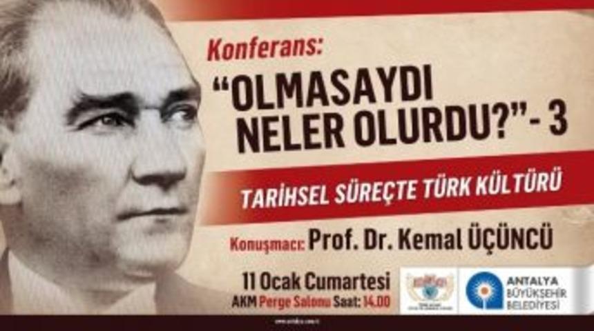 &ldquo;olmasaydı Neler Olurdu?&rdquo; Konferansının Konuğu Prof.dr.&uuml;&ccedil;&uuml;nc&uuml; Olacak