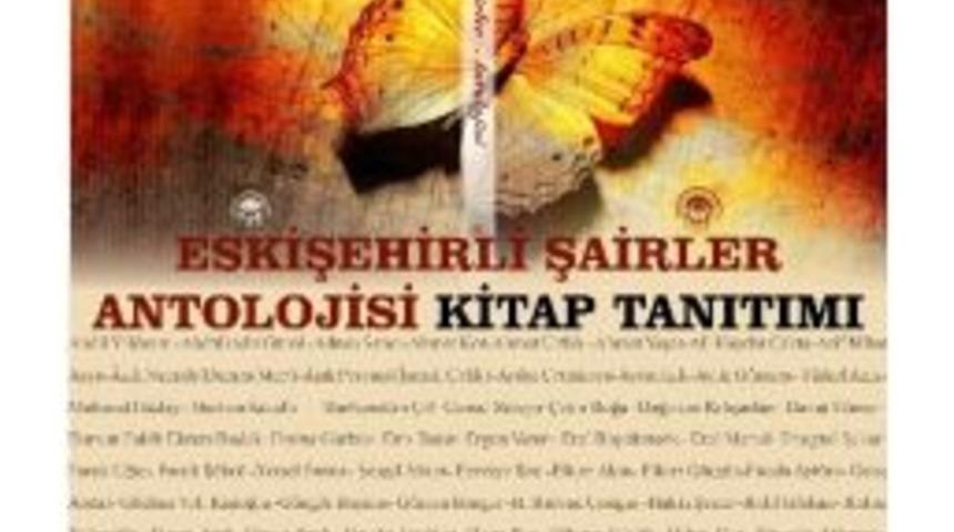 &ldquo;eskişehir Şairler Antolojisi&rdquo; Kitabı Tanıtım Programı